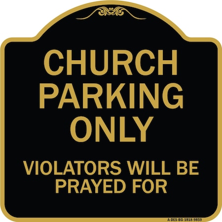 Signmission Designer Series-Church Parking Only Violators Will Be Prayed For, 18" x 18", BG-1818-9859 A-DES-BG-1818-9859